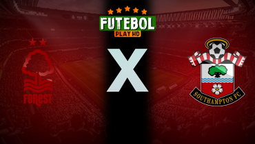 Assistir Nottingham Forest x Southampton ao vivo online 19/01/2025