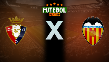 Assistir Osasuna x Valencia ao vivo online 02/03/2025