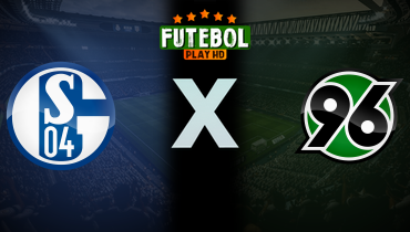 Assistir Schalke 04 x Hannover 96 ao vivo online 14/03/2025