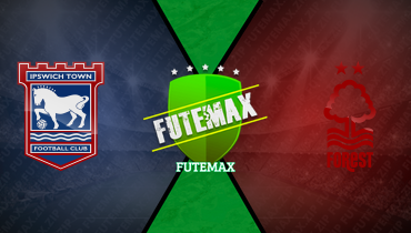 Assistir Ipswich Town x Nottingham Forest ao vivo online 15/03/2025