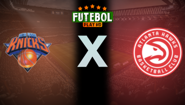 Assistir NBA: New York Knicks x Atlanta Hawks ao vivo online 05/04/2025