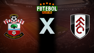 Assistir Southampton x Fulham ao vivo online 26/04/2025