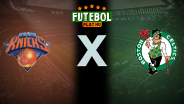 Assistir NBA: New York Knicks x Boston Celtics ao vivo online 07/05/2025