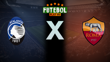 Assistir Atalanta x Roma ao vivo online 12/05/2025