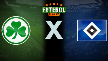 Assistir Greuther Fürth x Hamburger SV ao vivo online 18/05/2025
