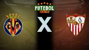 Assistir Villarreal x Sevilla ao vivo online 25/05/2025