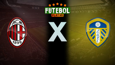Assistir Milan x Leeds ao vivo online 09/08/2025