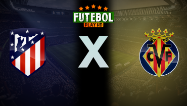 Assistir Atlético de Madrid x Villarreal ao vivo online 13/09/2025