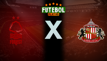 Assistir Nottingham Forest x Sunderland ao vivo online 27/09/2025