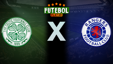Assistir Celtic x Rangers ao vivo online 02/11/2025