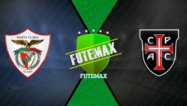 Assistir Santa Clara x Casa Pia ao vivo online 06/12/2025