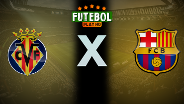 Assistir Villarreal x Barcelona ao vivo online 21/12/2025