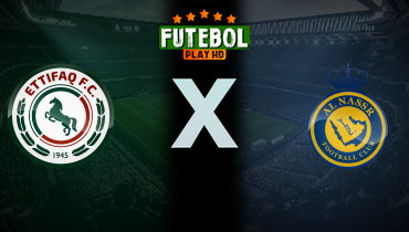 Assistir Al Ettifaq x Al Nassr ao vivo online 30/12/2025