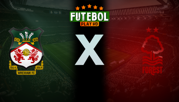 Assistir Wrexham x Nottingham Forest ao vivo online 09/01/2026