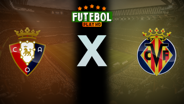 Assistir Osasuna x Villarreal ao vivo online 31/01/2026