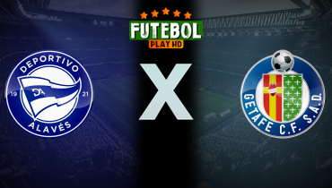 Assistir Deportivo Alavés x Getafe ao vivo online 08/02/2026
