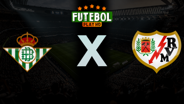 Assistir Real Betis x Rayo Vallecano ao vivo online 21/02/2026