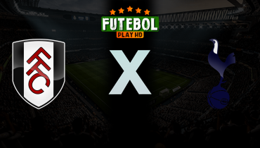 Assistir Fulham x Tottenham ao vivo online 01/03/2026